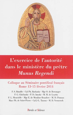 L'exercice de l'autorité dans le ministère du prêtre : munus regendi : colloque au Séminaire pontifical français de Rome, 13-15 février 2014