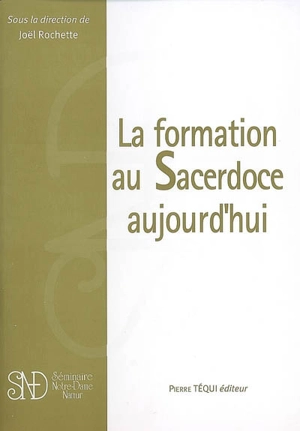 La formation au sacerdoce aujourd'hui : actes du colloque de Namur, 19 avril 2007