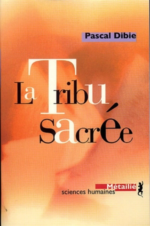 La tribu sacrée : ethnologie des prêtres - Pascal Dibie