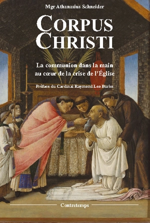 Corpus Christi : la communion dans la main au coeur de la crise de l'Eglise - Athanasius Schneider