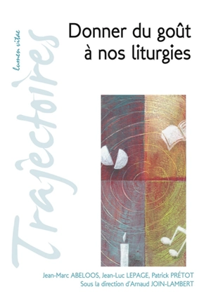 Donner du goût à nos liturgies - Jean-Marc Abeloos