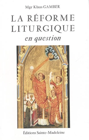 La réforme liturgique en question. Die Reform der Römischen Liturgie - Klaus Gamber