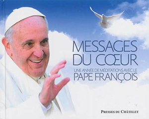 Messages du coeur : une année de méditations avec le pape François - François