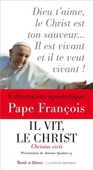 Il vit, le Christ. Christus vivit : aux jeunes et à tout le peuple de Dieu : exhortation apostolique - François