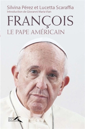 François : le pape américain - Silvina Perez