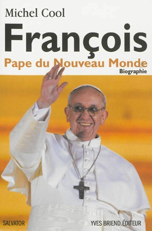 François : pape du nouveau monde - Michel Cool