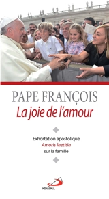 La joie de l'amour : exhortation apostolique Amoris laetitia sur l'amour dans la famille - François