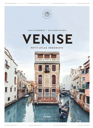 Venise : petit atlas hédoniste - Lucie Tournebize