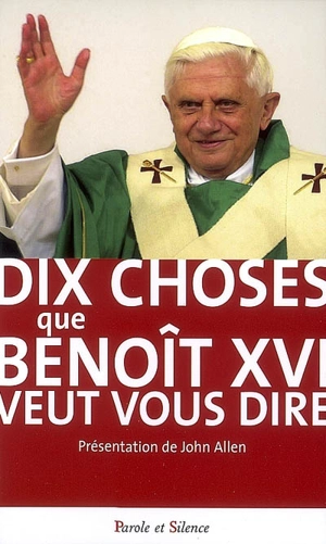 Dix choses que Benoît XVI veut vous dire