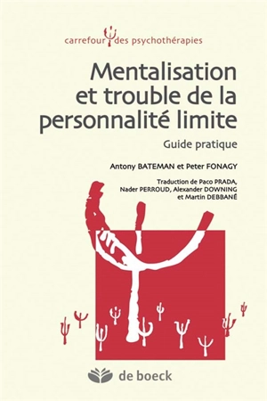 Mentalisation et trouble de la personnalité limite : guide pratique - Anthony Bateman