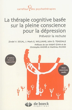 La thérapie cognitive basée sur la pleine conscience pour la dépression : prévenir la rechute - Zindel Victor Segal