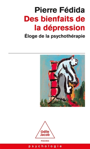 Des bienfaits de la dépression : éloge de la psychothérapie - Pierre Fédida