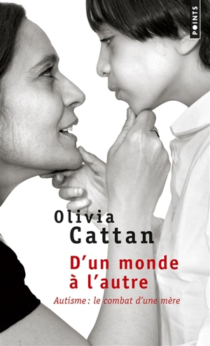 D'un monde à l'autre : l'autisme, le combat d'une mère - Olivia Cattan