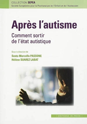 Après l'autisme : comment sortir de l'état autistique