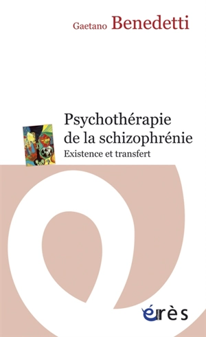 Psychothérapie de la schizophrénie : existence et transfert - Gaetano Benedetti