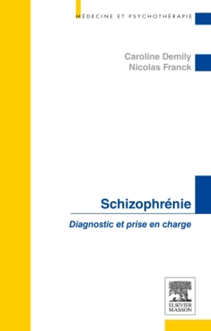 Schizophrénie : diagnostic et prise en charge - Caroline Demily