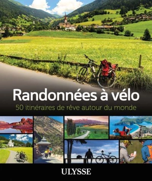 Randonnées à vélo : 50 itinéraires de rêve autour du monde - Collectif Ulysse