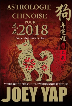 Astrologie chinoise pour 2018 : l'année du chien de terre - Joey Yap