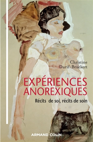 Expériences anorexiques : récits de soi, récits de soin - Christine Durif-Bruckert