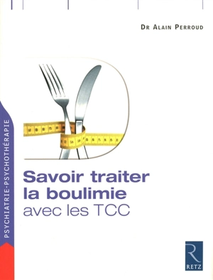 Savoir traiter la boulimie avec les TCC - Alain Perroud
