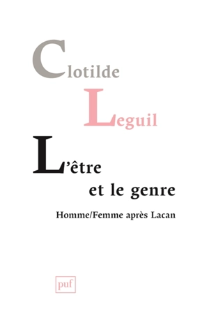 L'être et le genre : homme-femme après Lacan - Clotilde Leguil