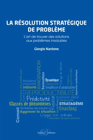 La stratégie de résolution de problèmes : l'art de trouver des solutions aux problèmes insolubles - Giorgio Nardone