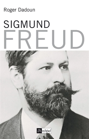 Sigmund Freud - Roger Dadoun