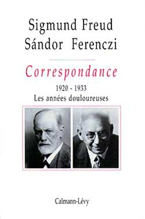 Correspondance Freud-Ferenczi. Vol. 3. 1920-1933 - Sigmund Freud