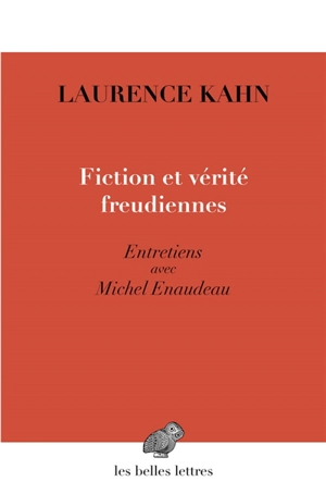 Fiction et vérités freudiennes : entretiens avec Michel Enaudeau - Laurence Kahn