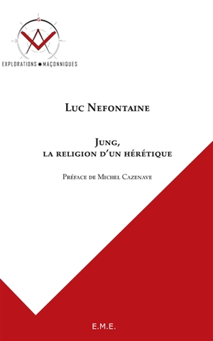 Jung, la religion d'un hérétique - Luc Nefontaine