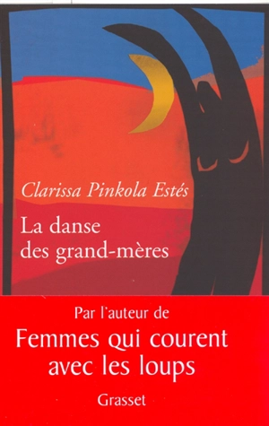 La danse des grand-mères : sur la jeunesse de l'âge mûr et la maturité de la jeunesse - Clarissa Pinkola Estés