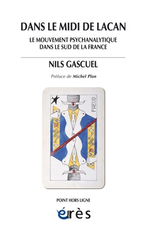 Dans le Midi de Lacan : le mouvement psychanalytique dans le sud de la France - Nils Gascuel