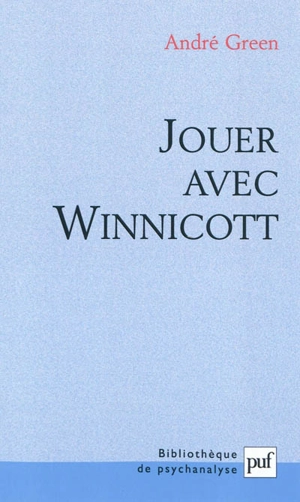 Jouer avec Winnicott - André Green