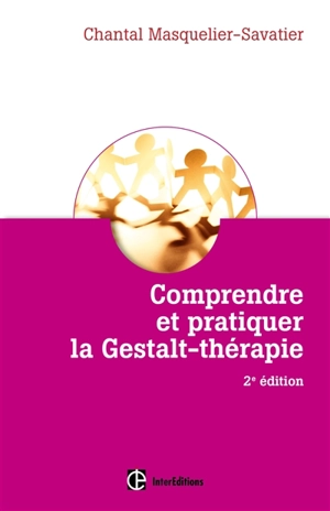 Comprendre et pratiquer la Gestalt-thérapie - Chantal Masquelier-Savatier