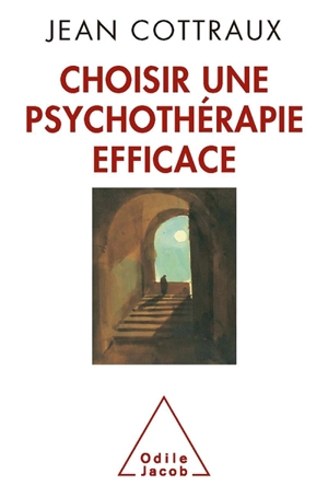 Choisir une psychothérapie efficace - Jean Cottraux