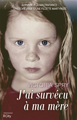 J'ai survécu à ma mère - Victoria Spry