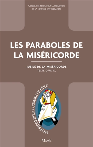 Les paraboles de la miséricorde : jubilé de la miséricorde : texte officiel - Eglise catholique. Conseil pontifical pour la promotion de la nouvelle évangélisation