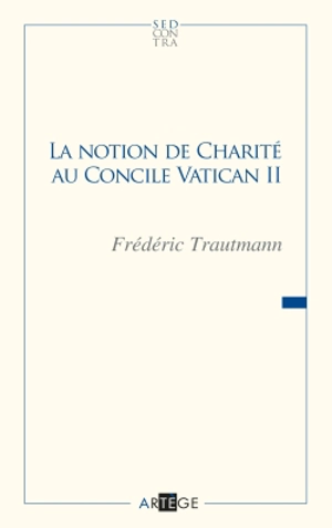 La notion de charité au concile Vatican II - Frédéric Trautmann