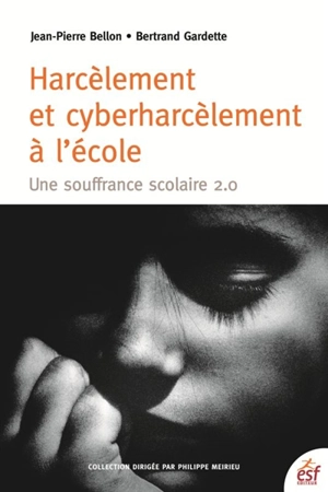 Harcèlement et cyberharcèlement à l'école : une souffrance scolaire 2.0 - Jean-Pierre Bellon
