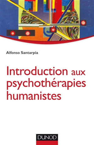 Introduction aux psychothérapies humanistes - Alfonso Santarpia