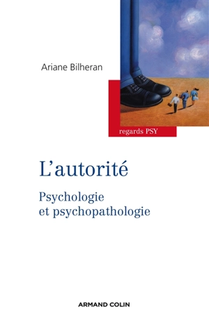 L'autorité : psychologie et psychopathologie - Ariane Bilheran