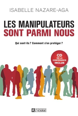 Les manipulateurs sont parmi nous : qui sont-ils : comment s'en protéger ? - Isabelle Nazare-Aga