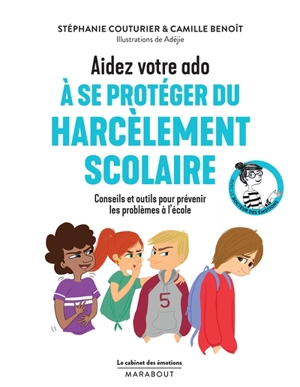 Aidez votre ado à se protéger du harcèlement scolaire : conseils et outils pour prévenir les problèmes à l'école - Stéphanie Couturier