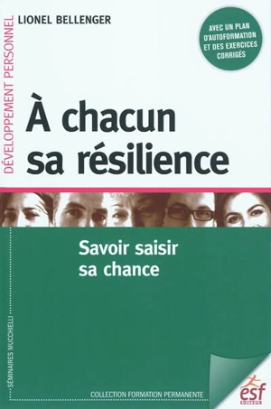 A chacun sa résilience : savoir saisir sa chance - Lionel Bellenger