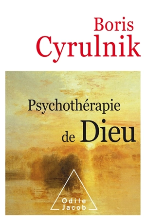 Psychothérapie de Dieu - Boris Cyrulnik