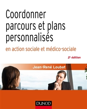 Coordonner parcours et plans personnalisés en action sociale et médico-sociale - Jean-René Loubat