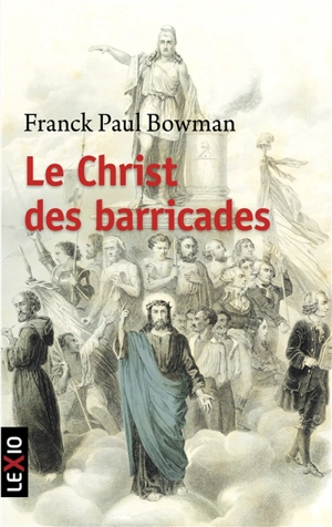 Le Christ des barricades : 1789-1848 - Frank Paul Bowman