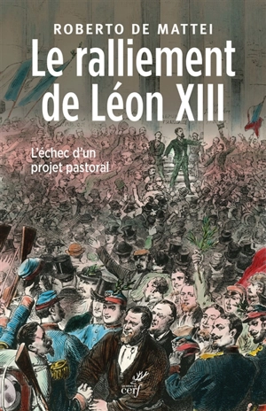 Le ralliement de Léon XIII : l'échec d'un projet pastoral - Roberto De Mattei