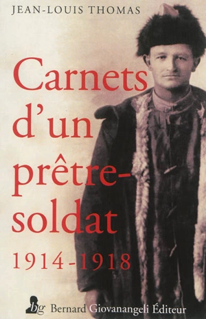 Carnets d'un prêtre-soldat : 1914-1918 - Jean-Louis Thomas