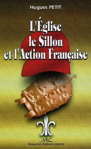 L'Eglise, le Sillon et l'Action française - Hugues Petit